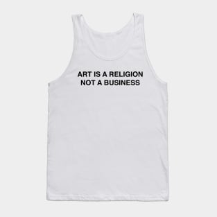 ART IS A RELIGION NOT A BUSINESS Tank Top